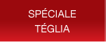 Spécial Téglia